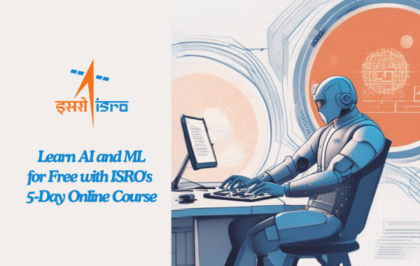 Learn AI and ML for Free with ISRO's 5-Day Online Course