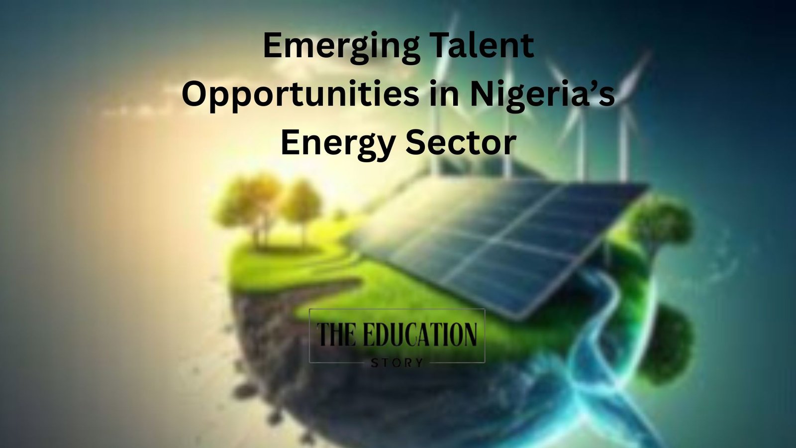 Emerging Talent Opportunities in Nigeria’s Energy Sector