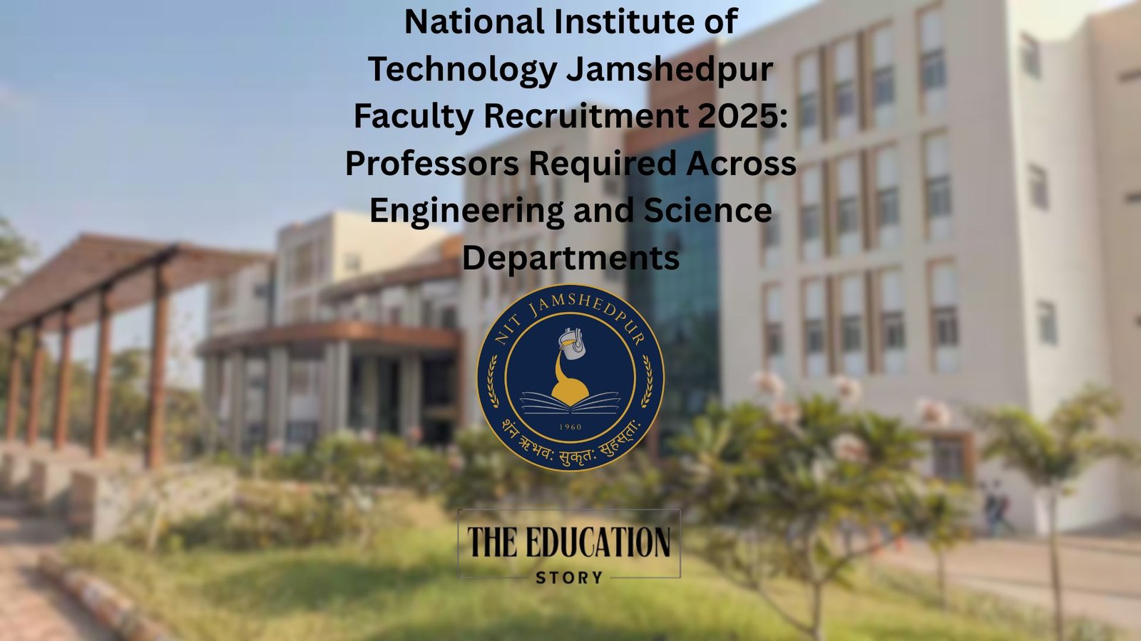 National Institute of Technology Jamshedpur Faculty Recruitment 2025: Professors Required Across Engineering and Science Departments