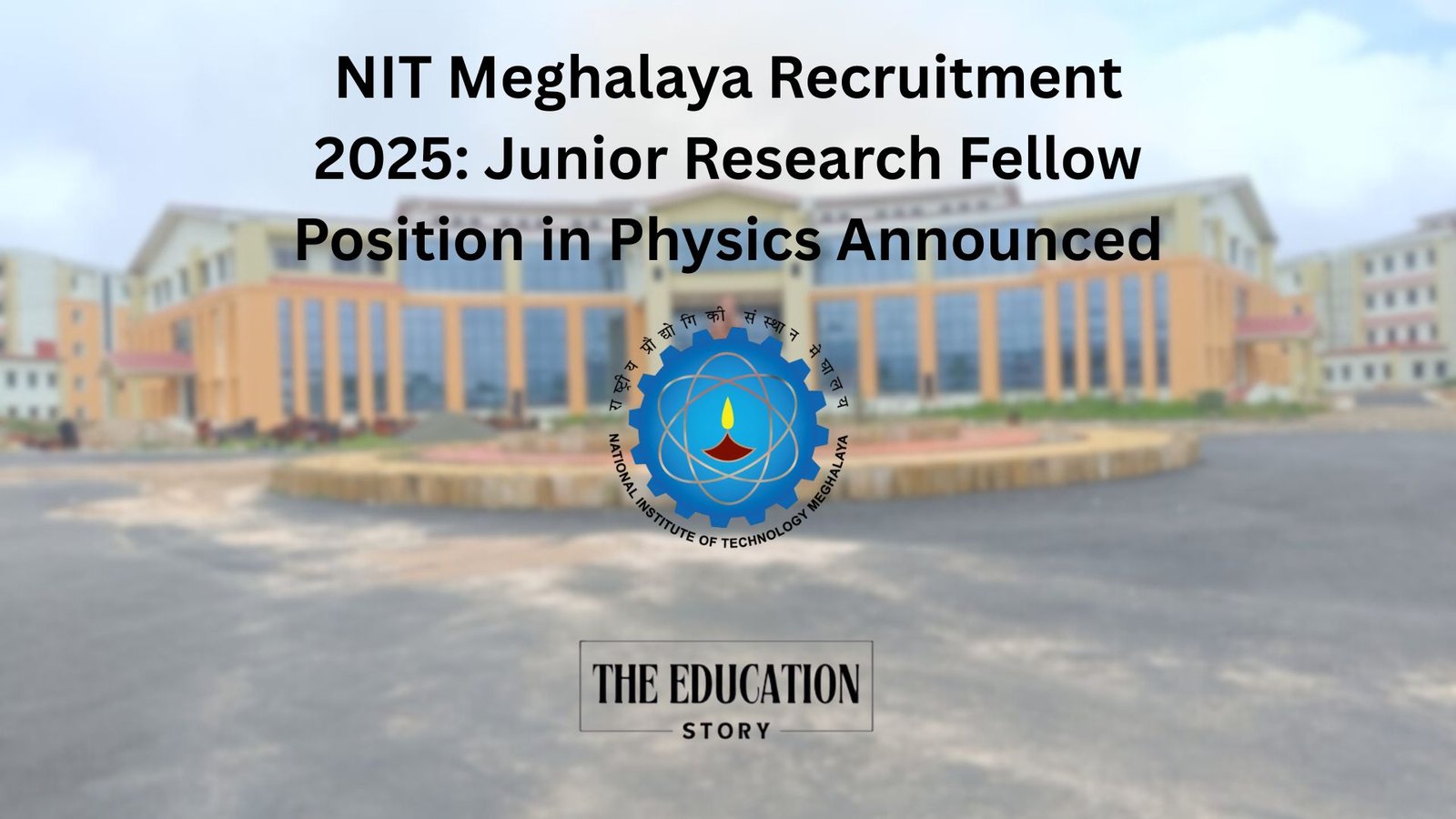 NIT Meghalaya Recruitment 2025: Junior Research Fellow Position in Physics Announced