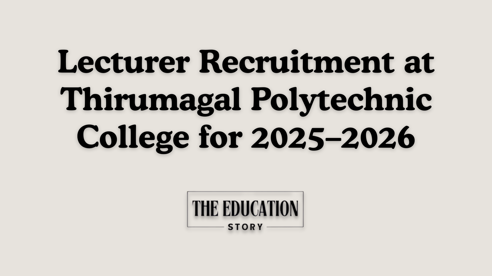 Lecturer Recruitment at Thirumagal Polytechnic College for 2025–2026